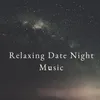 About Relaxing Date Night Music Song